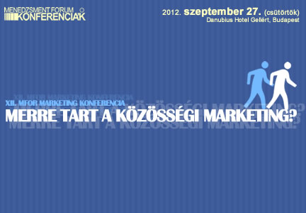 XII. Mfor Marketing Konferencia - Merre tart a közösségi marketing? XII. Mfor Marketing Konferencia - Merre tart a közösségi marketing?